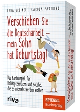 Verschieben Sie die Deutscharbeit, mein Sohn hat Geburtstag! - Lena Greiner, Carola Padtberg