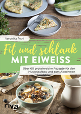 Fit und schlank mit Eiweiß - Veronika Pichl