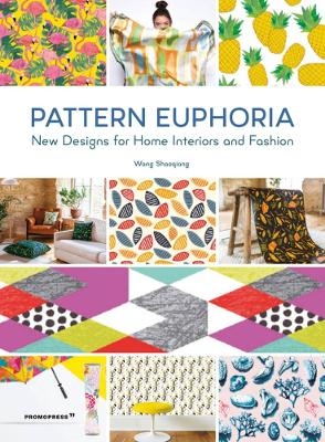 Pattern Euphoria: New Designs for Home Interiors and Fashion - 