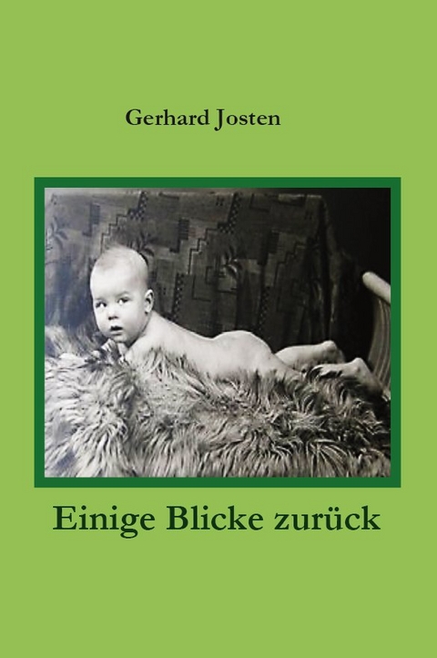 Einige Blicke zurück - Gerhard Josten