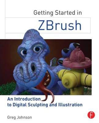 Getting Started in ZBrush -  Gregory S. Johnson