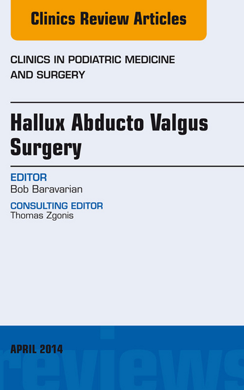 Hallux Abducto Valgus Surgery, An Issue of Clinics in Podiatric Medicine and Surgery -  Babak Baravarian