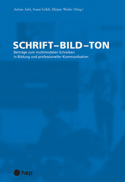 Schrift - Bild - Ton - Adrian Aebi, Susan Göldi, Mirjam Weder