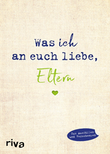 Was ich an euch liebe, Eltern - Alexandra Reinwarth