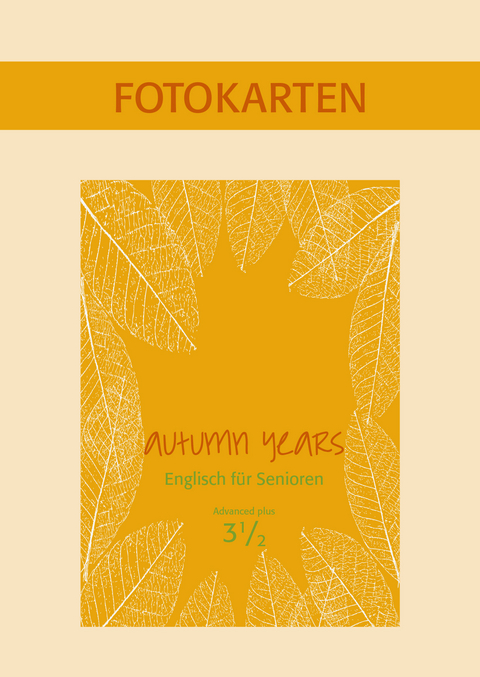 Autumn Years - Englisch für Senioren 3 1/2 - Advanced Plus - Fotokartenbuch - Beate Baylie, Karin Schweizer