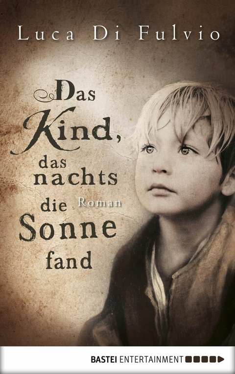 Das Kind, das nachts die Sonne fand - Luca Di Fulvio