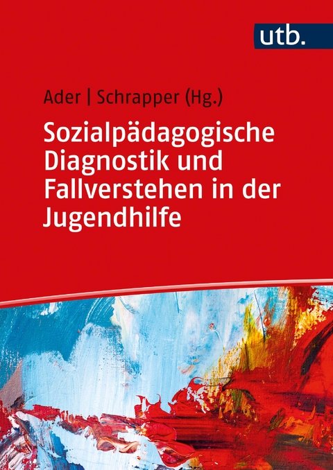 Sozialpädagogische Diagnostik und Fallverstehen in der Jugendhilfe - 