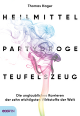 Heilmittel, Partydroge, Teufelszeug - Thomas Hager