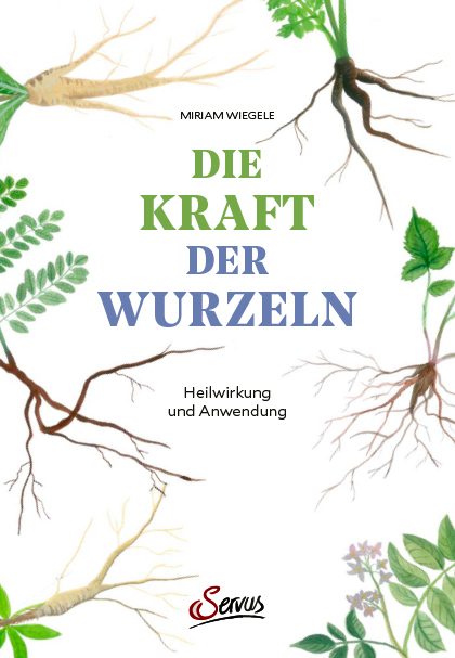 Die Kraft der Wurzeln - Miriam Wiegele