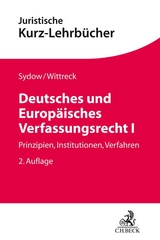 Deutsches und Europäisches Verfassungsrecht I - Sydow, Gernot; Wittreck, Fabian