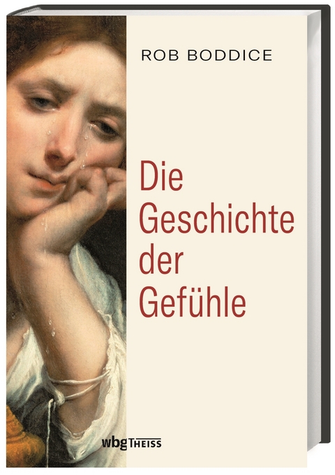 Die Geschichte der Gefühle - Rob Boddice