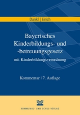 Bayerisches Kinderbildungs- und -betreuungsgesetz mit Kinderbildungsverordnung - Hans J Dunkl, Hans Eirich