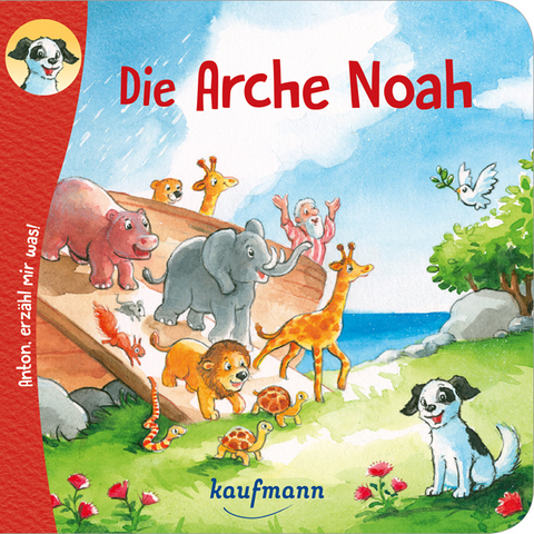 Anton, erzähl mir was! Die Arche Noah - Katharina Wilhelm