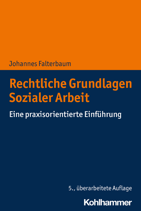 Rechtliche Grundlagen Sozialer Arbeit - Johannes Falterbaum