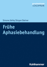 Frühe Aphasiebehandlung - Simone Jehle, Jürgen Steiner