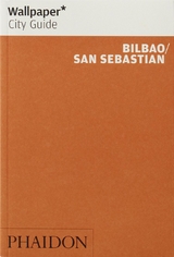 Wallpaper* City Guide Bilbao / San Sebastian - Wallpaper*; Aguiló, Eugeni; Buckley, Marti