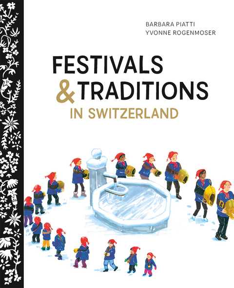 Festivals and Traditions in Switzerland - Barbara Piatti, Yvonne Rogenmoser