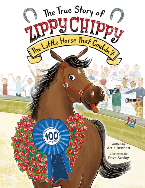 The True Story of Zippy Chippy the Little Horse that Couldn't - Artie Bennett, DAVE SZALAY