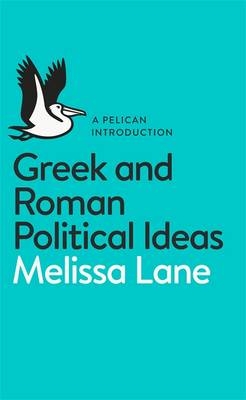 Greek and Roman Political Ideas -  Melissa Lane