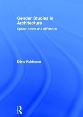 Gender Studies in Architecture - Vienna University of Technology) Kuhlmann Dorte (Institute of Architectural Sciences