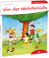 Von der Nächstenliebe den Kindern erzählt - Georg Schwikart