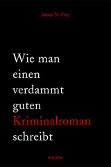 Wie man einen verdammt guten Kriminalroman schreibt - 