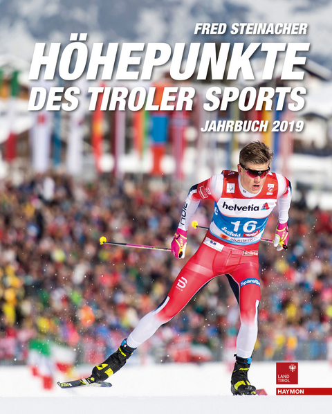 Höhepunkte des Tiroler Sports – Jahrbuch 2019 - Fred Steinacher