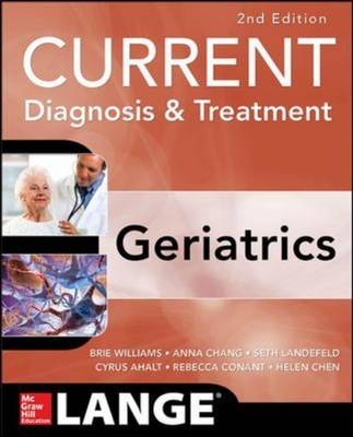 Current Diagnosis and Treatment: Geriatrics 2E -  Cyrus Ahalt,  Anna Chang,  Helen Chen,  Rebecca Conant,  C. Seth Landefeld,  Brie Williams