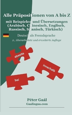 Alle Präpositionen von A bis Z mit Beispielen und Übersetzungen (Arabisch, Chinesisch, Englisch, Russisch, Spanisch, Türkisch) - Péter Gaál