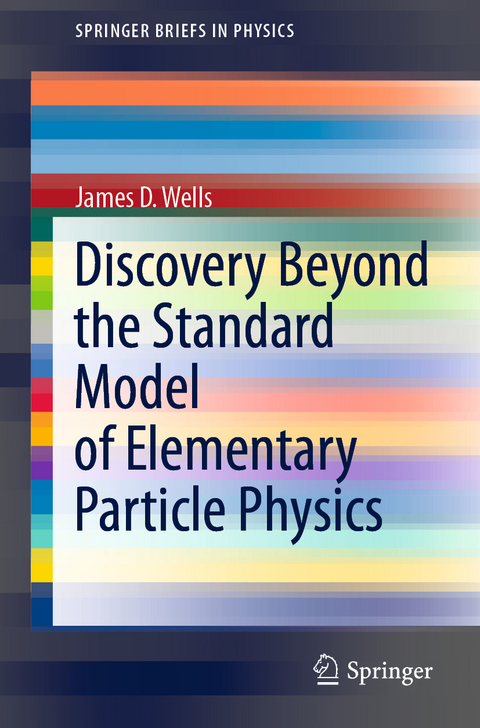 Discovery Beyond the Standard Model of Elementary Particle Physics - James D. Wells