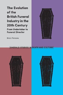 The Evolution of the British Funeral Industry in the 20th Century - Brian Parsons