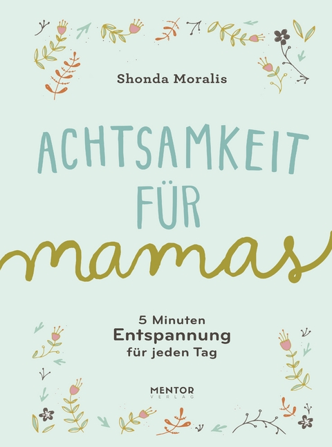 Achtsamkeit für Mamas - Shonda Moralis