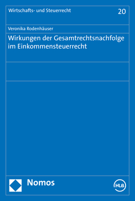 Wirkungen der Gesamtrechtsnachfolge im Einkommensteuerrecht - Veronika M. Rodenhäuser