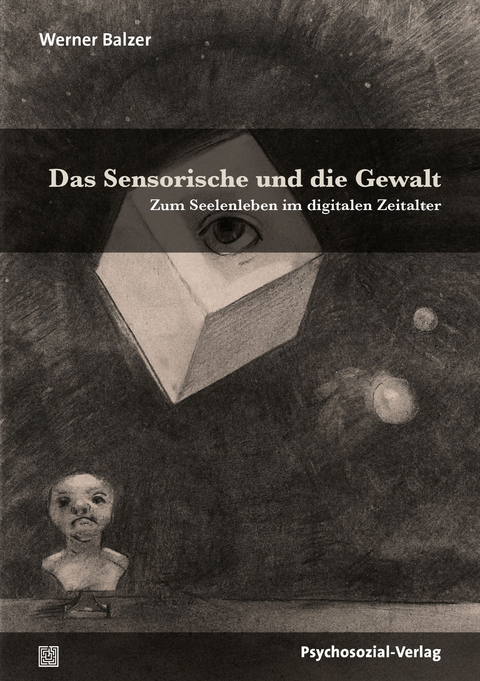 Das Sensorische und die Gewalt - Werner Balzer