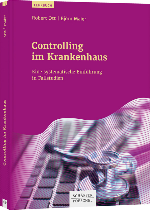 Controlling im Krankenhaus - Robert Ott, Björn Maier