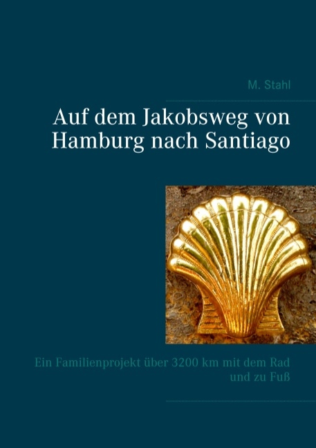 Auf dem Jakobsweg von Hamburg nach Santiago - Martina Stahl