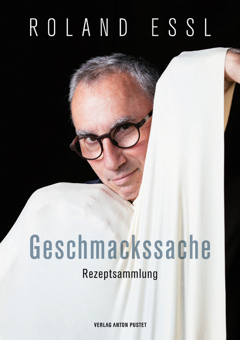 Roland Essl – Geschmackssache - Roland Essl