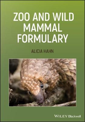 Zoo and Wild Mammal Formulary - Alicia Hahn