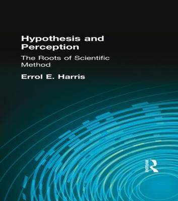 Hypothesis and Perception -  Errol E. Harris