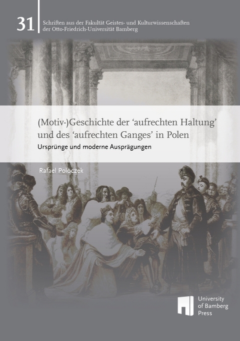 (Motiv-)Geschichte der ‘aufrechten Haltung’ und des ‘aufrechten Ganges’ in Polen - Rafael Poloczek