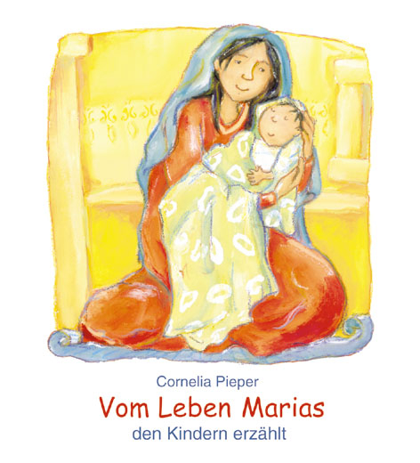 Vom Leben Marias den Kindern erzählt - Cornelia Pieper