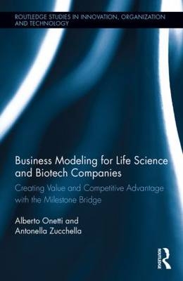 Business Modeling for Life Science and Biotech Companies -  Alberto Onetti,  Antonella Zucchella