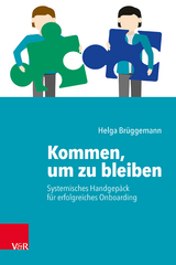 Kommen, um zu bleiben – Systemisches Handgepäck für erfolgreiches Onboarding - Helga Brüggemann