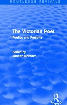 The Victorian Poet (Routledge Revivals) - 