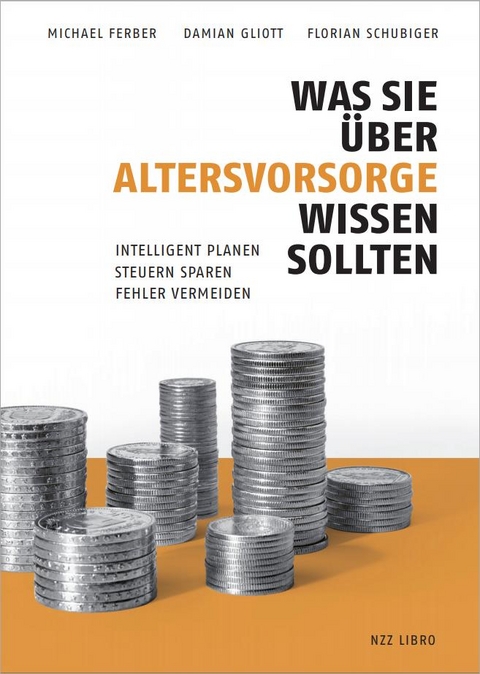 Was Sie über Altersvorsorge wissen sollten - Michael Ferber, Damian Gliott, Florian Schubiger