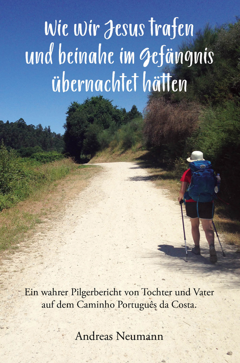 Wie wir Jesus trafen und beinahe im Gefängnis übernachtet hätten - Andreas Neumann