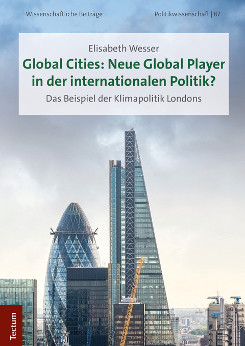 Global Cities: Neue Global Player in der internationalen Politik? - Elisabeth Wesser