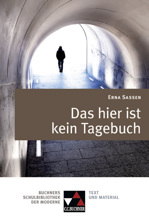 Buchners Schulbibliothek der Moderne / Sassen, Das hier ist kein Tagebuch - Stephanie Neurath