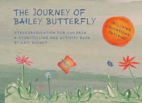 THE JOURNEY OF BAILEY BUTTERFLY - Kati Bohnet