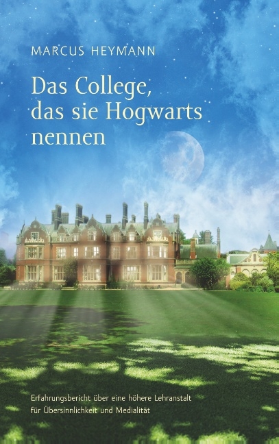 Das College, das sie Hogwarts nennen - Marcus Heymann